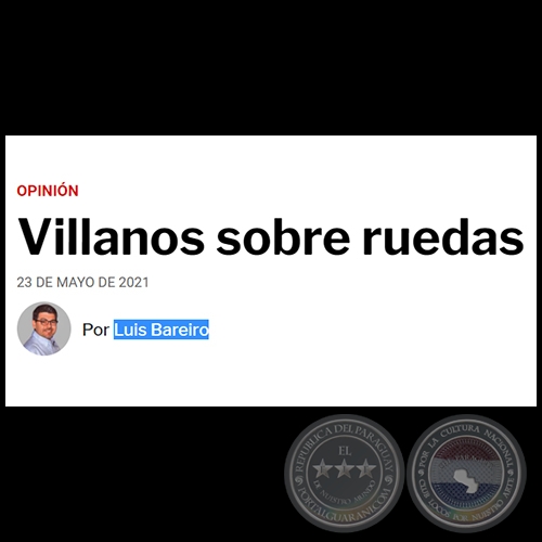 VILLANOS SOBRE RUEDAS - Por LUIS BAREIRO - Domingo, 23 de Mayo de 2021